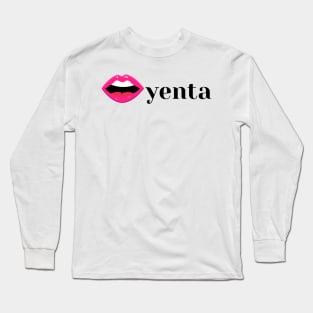 Yenta - Funny Yiddish Quotes Long Sleeve T-Shirt